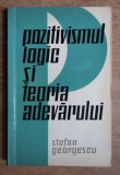 Stefan Georgescu - Pozitivismul logic si teoria adevarului