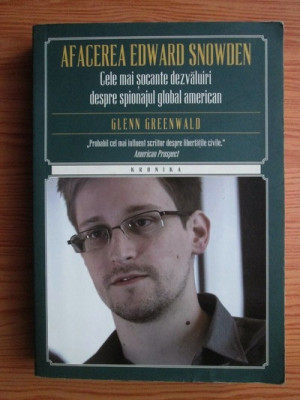 Glenn Greenwald - Afacerea Edward Snowden. Cele mai socante dezvaluiri despre... foto