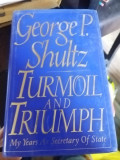 Turmoil and Triumph - George P. Shultz