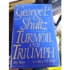 Turmoil and Triumph - George P. Shultz