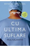 Cumpara ieftin Cu Ultima Suflare, Paul Kalanithi - Editura Nemira