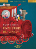 Unde fugim de-acasă? | Mari clasici ilustrați - Hardcover - Marin Sorescu - Arthur