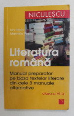 LITERATURA ROMANA - MANUAL PREPARATOR PE BAZA TEXTELOR LITERARE DIN CELE 3 MANUALE ALTERNATIVE , CLASA A VI-A de ION POPA si MARINELA POPA , 2007 foto