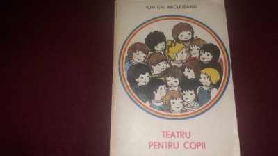 ION GH ARCUDEANU - TEATRU PENTRU COPII CONTINE PIESA DE IOAN DAN INCEPUT DE VEAC foto