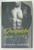 DRAGOSTE PRIN SCRIS de TEAGAN HUNTER , SERIA &#039; TEXTING &#039; , 2023, LITERATURA PENTRU ADULTI , 18 +!