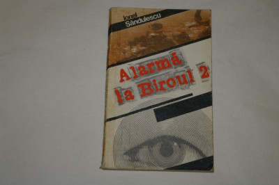 Alarma la Biroul 2 - Ionel Sandulescu - 1979 foto