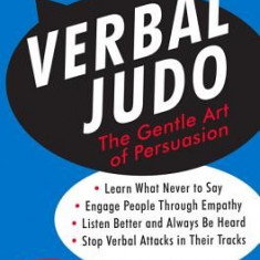 Verbal Judo, Second Edition: The Gentle Art of Persuasion