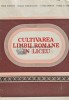 Cultivarea limbii romane in liceu, Mihai Gafencu, 1983, 223 pagini, brosata. Stare acceptabila