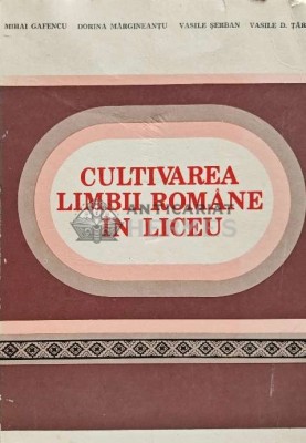 Cultivarea limbii romane in liceu - 1983 - Mihai Gafencu (XD139) foto