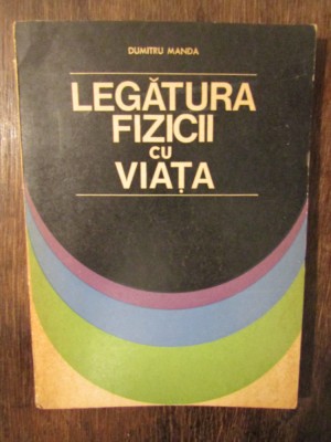 Legătura fizicii cu viața - Dumitru Manda foto