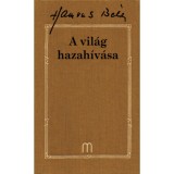 A vil&aacute;g hazah&iacute;v&aacute;sa - Hamvas B&eacute;la