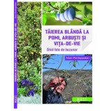 Taierea blanda la pomi, arbusti si vita-de-vie. Ghid foto de buzunar. Alain Pontoppidan. Editura MAST