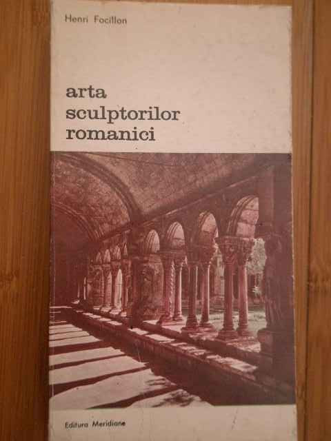 Arta Sculptorilor Romanici - Henri Focillon ,279634