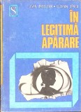 IN LEGITIMA APARARE-LIVIA ARDELEAN, FLORIAN OPREA-353121