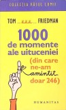 1000 de Momente ale Uituceniei - Thomas L. Friedman, Humanitas, 2009, Colectia Rasul Lumii, Romana, Paperback
