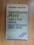 z1 ALFRED DRAPER - OPERATIUNEA &quot;PESTE&quot; CUM A FOST SALVAT AURUL EUROPEI 1939-1945