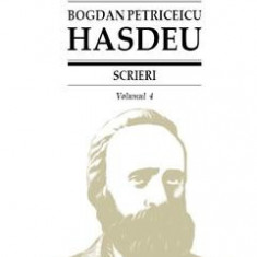 Scrieri Vol.4 - Bogdan Petriceicu Hasdeu