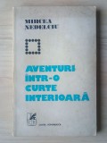 Mircea Nedelciu (dedicație/ autograf) - Aventuri &icirc;ntr-o curte interioară (vezi descriere)