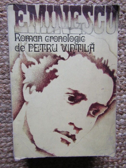 Petru Vintila - Eminescu. Roman cronologic