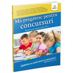 Ma pregatesc pentru concursuri. Matematica pentru clasa a IV-a - Nedelcu Monica foto