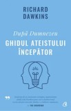 Cumpara ieftin Dupa Dumnezeu. Ghidul ateistului incepator/Richard Dawkins