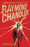 Raymond Chandler: A Mysterious Something in the Light - a New Biography | Tom Williams, Aurum Press Ltd