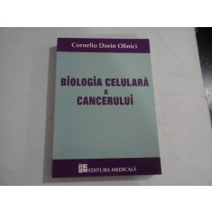 BIOLOGIA CELULARA A CANCERULUI - CORNELIU DORIN OLINICI