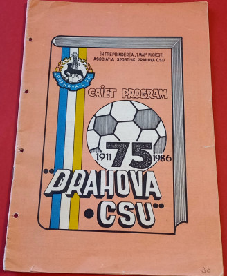 Revista fotbal - CSU&amp;quot;PRAHOVA&amp;quot; PLOIESTI (aniversare 75 de ani 1911/1986) foto