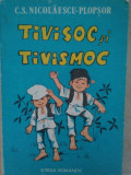 C. S. Nicolaescu Plopsor - Tivisoc si Tivismoc (editia 1987)