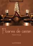 Floarea de castan - Hardcover - Tatiana Ancuța - Letras