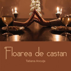 Floarea de castan - Hardcover - Tatiana Ancuța - Letras