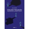 Csal&aacute;di traum&aacute;k - Gy&oacute;gyul&aacute;st&ouml;rt&eacute;netek vesztes&eacute;gről &eacute;s szeretetről - Julia Samuel