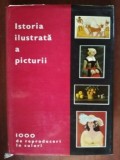 Istoria ilustrata a picturii. 1000 de reproduceri in culori