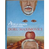 DORU MAXIMOVICI. ARTA SI VOCATIE, PROPILEE ESTETICE (ALBUM DE ARTA)-VALENTIN CIUCA-249563