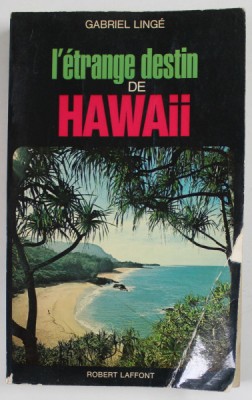 L &amp;#039;ETRANGE DESTIN DE HAWAII par GABRIEL LINGE , 1975 , COPERTA CU URME DE INDOIRE * foto