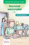 Secretul succesului. Perseverenta/***