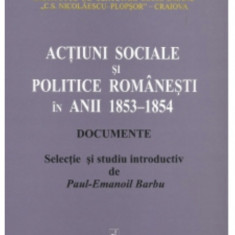 Actiuni sociale si politice romanesti in anii 1853-4 Documente ed. P. E Barbu