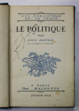 LE POLITIQUE par LOUIS BARTHOU , 1923 , PREZINTA PETE SI URME DE UZURA