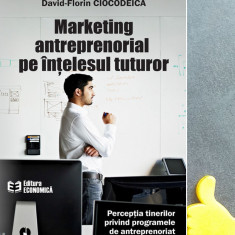 Marketing antreprenorial pe intelesul tuturor Davdid-Florin Ciocodeica