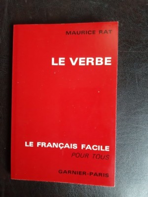 Le verbe, le francaise facile pour tous - Maurice Rat foto