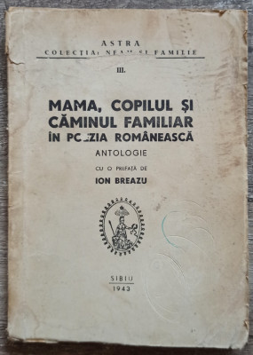 Mama, copilul si caminul familiar in poezia romaneasca - Ion Breazu// 1943 foto