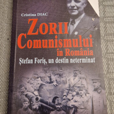 Zorii comunismului in Romania Stefan Foris un destin neterminat Cristian Diac