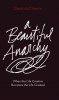 A Beautiful Anarchy: When the Life Creative Becomes the Life Created