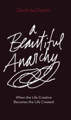 A Beautiful Anarchy: When the Life Creative Becomes the Life Created foto