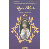 Regina Maria. Colectia Centenarul Marii Uniri - Cristian Mosneanu