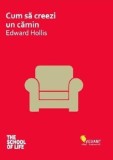 Cum sa creezi un camin/Edward Hollis
