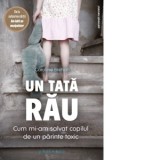 Un tata rau. Cum mi-am salvat copilul de un parinte toxic - Caroline Brehat, Catalina Leuca