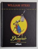 DOMINIC , UN CAINE CU SUFLET DE AUR SI NERVI DE OTEL de WILLIAM STEIG , cu ilustratiile autorului , 2014