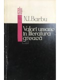 N. I. Barbu - Valori umane in literatura greaca (Editia: 1967)
