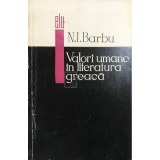 N. I. Barbu - Valori umane in literatura greaca (Editia: 1967)